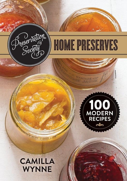 Preservation Society Home Preserves 100 Modern Recipes - Ball Mason Australia