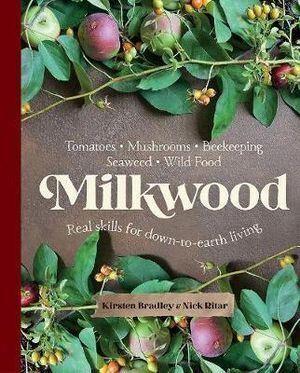 Milkwood: Real skills for down-to-earth living